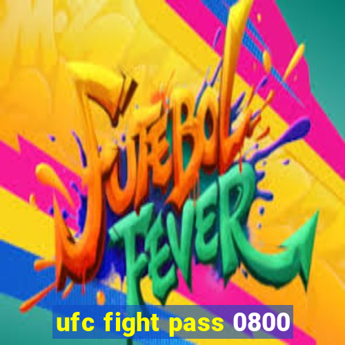 ufc fight pass 0800